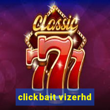 clickbait vizerhd